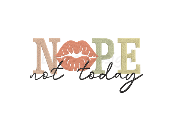 Reviewing the Nope Not Today Embroidery Design